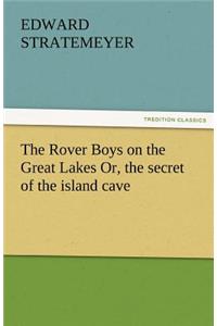 Rover Boys on the Great Lakes Or, the Secret of the Island Cave