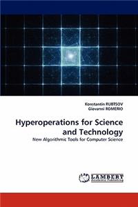 Hyperoperations for Science and Technology