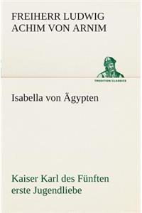 Isabella von Ägypten Kaiser Karl des Fünften erste Jugendliebe