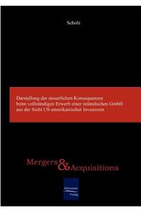 Darstellung der steuerlichen Konsequenzen beim vollständigen Erwerb einer inländischen GmbH aus der Sicht US-amerikanischer Investoren