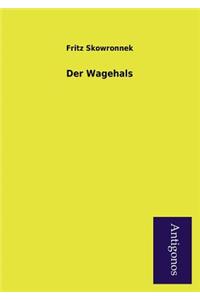 Der Wagehals