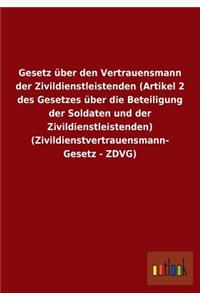 Gesetz über den Vertrauensmann der Zivildienstleistenden (Artikel 2 des Gesetzes über die Beteiligung der Soldaten und der Zivildienstleistenden) (Zivildienstvertrauensmann-Gesetz - ZDVG)