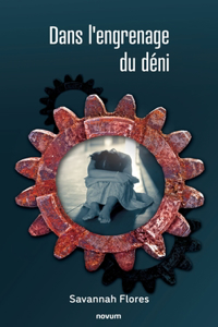 Dans l'engrenage du déni