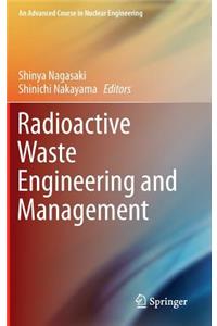 Radioactive Waste Engineering and Management