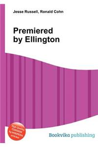 Premiered by Ellington