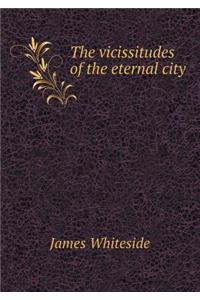 The Vicissitudes of the Eternal City