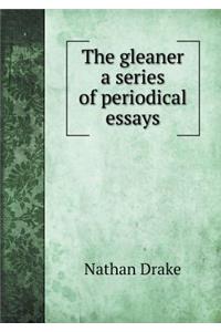 The Gleaner a Series of Periodical Essays
