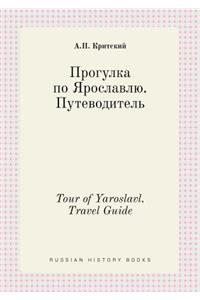 Tour of Yaroslavl. Travel Guide
