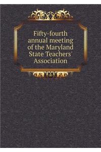 Fifty-fourth annual meeting of the Maryland State Teachers' Association