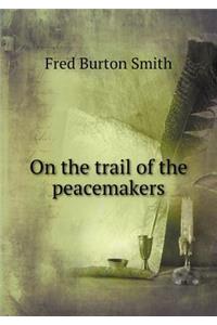 On the trail of the peacemakers