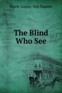 Blind Who See