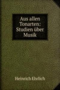 Aus allen Tonarten: Studien uber Musik