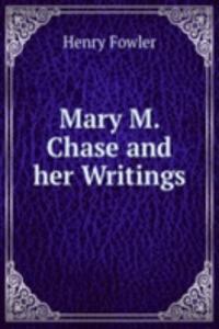 Mary M. Chase and her Writings.