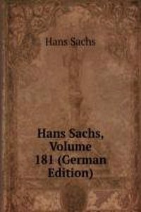 Hans Sachs, Volume 181 (German Edition)