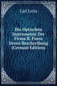 Die Optischen Instrumente Der Firma R. Fuess Deren Beschreibung (German Edition)