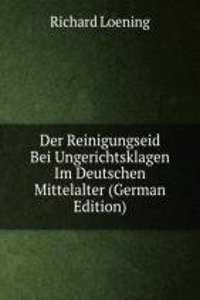 Der Reinigungseid Bei Ungerichtsklagen Im Deutschen Mittelalter (German Edition)