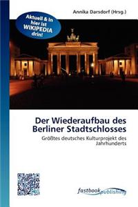 Der Wiederaufbau Des Berliner Stadtschlosses