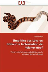 Simplifiez Vos Lévy En Titillant La Factorisation de Wiener-Hopf