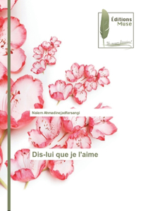 Dis-lui que je l'aime