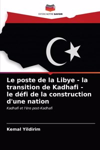 Le poste de la Libye - la transition de Kadhafi - le défi de la construction d'une nation