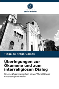 Überlegungen zur Ökumene und zum interreligiösen Dialog