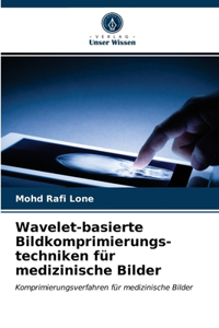 Wavelet-basierte Bildkomprimierungs- techniken für medizinische Bilder