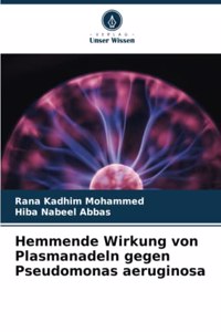 Hemmende Wirkung von Plasmanadeln gegen Pseudomonas aeruginosa