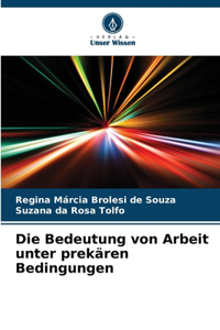 Bedeutung von Arbeit unter prekären Bedingungen