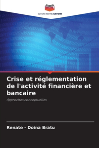 Crise et réglementation de l'activité financière et bancaire