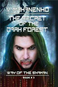 Secret of the Dark Forest (The Way of the Shaman Book #3)