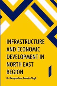 Infrastructure and Economic Development in North East Region