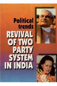 Political Trends: Revival of Two Party System in India