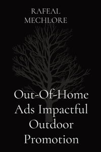 Out-Of-Home Ads Impactful Outdoor Promotion