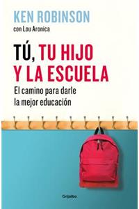 Tú, Tu Hijo Y La Escuela: El Camino Para Darles La Mejor Educación / You, Your Child, and School