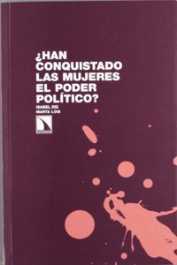 Han Conquistado Las Mujeres El Poder Politico?: Un Analisis de Su Representacion Politica En Las Instituciones Autonomicas