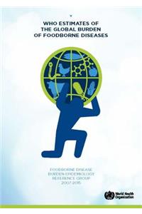 Who Estimates of the Global Burden of Foodborne Diseases