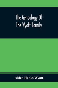 The Genealogy Of The Wyatt Family
