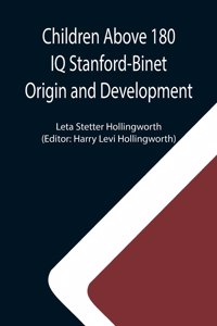 Children Above 180 IQ Stanford-Binet Origin and Development