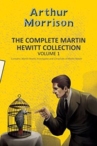 The Complete Martin Hewitt Collection Vol 1 (2-books-in-1)