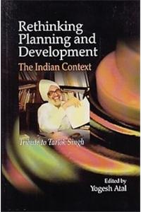 Rethinking Planning and Development the Indian Context: Tribute to Tarlok Singh