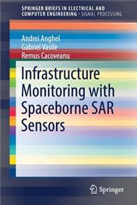 Infrastructure Monitoring with Spaceborne Sar Sensors