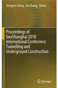Proceedings of Geoshanghai 2018 International Conference: Tunnelling and Underground Construction