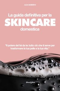 La Guida Definitiva Per La Skincare Domestica