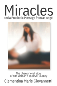 Miracles And A Prophetic Message From An Angel