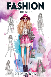 Fashion For Girls Coloring book: Dive into a World of Color and Creativity with Funky Prints, Bold Patterns, and Stylish Silhouettes to Personalize and Perfect