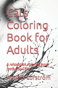 Cats Coloring Book for Adults: A relaxation coloring book featuring Cats