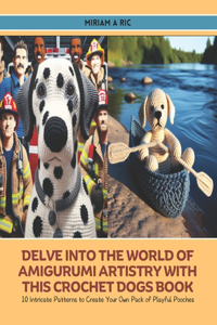 Delve into the World of Amigurumi Artistry with this Crochet Dogs Book