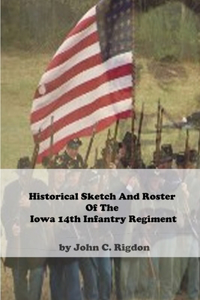 Historical Sketch And Roster Of The Iowa 14th Infantry Regiment