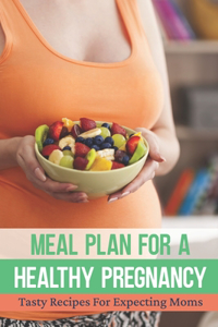 Meal Plan For A Healthy Pregnancy