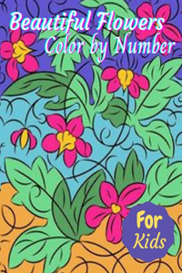 Beautiful Flowers Color by Number For Kids